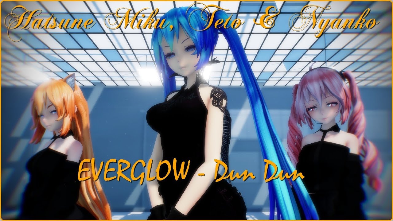 [Miku, Teto & Nyanko] MMD EVERGLOW - DUN DUN