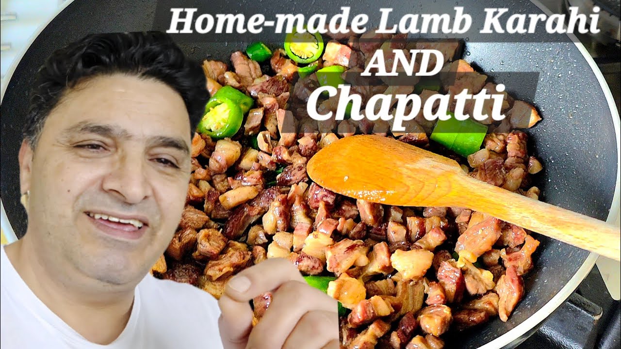 Home-made lamb karahi and chapatti recipe. 