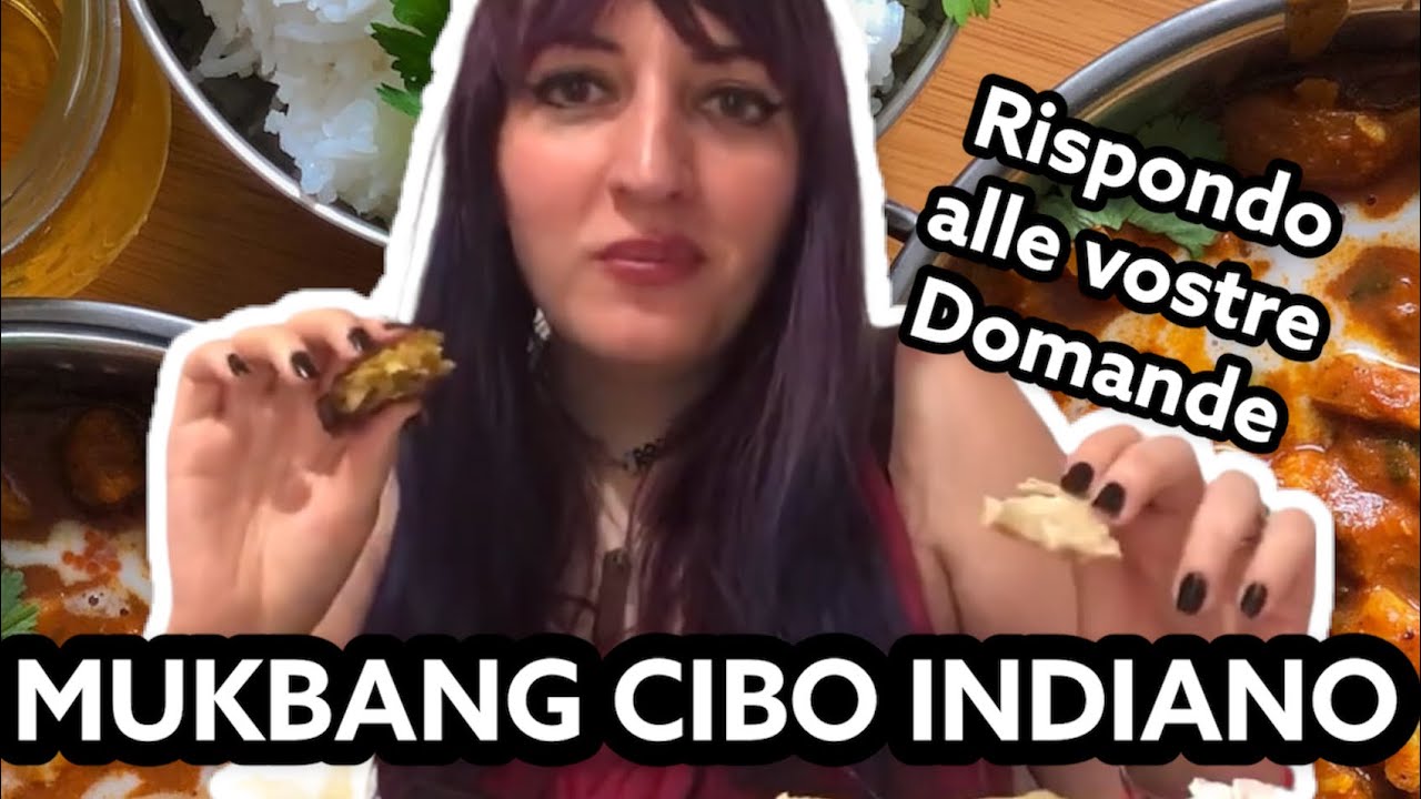 Mukbang cibo indiano e rispondo alle vostre domande