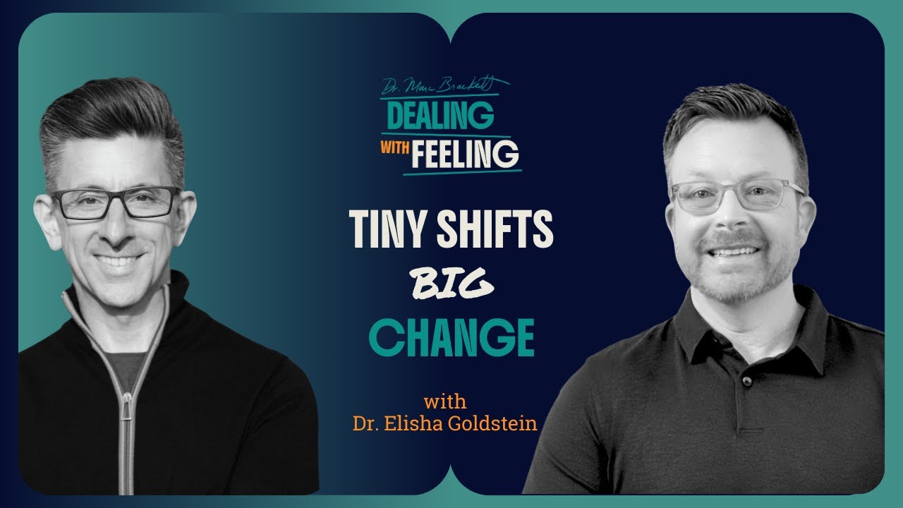 Tiny Shifts, Big Change: Dr. Elisha Goldstein on Stress & Emotional Longevity | Dealing With Feeling