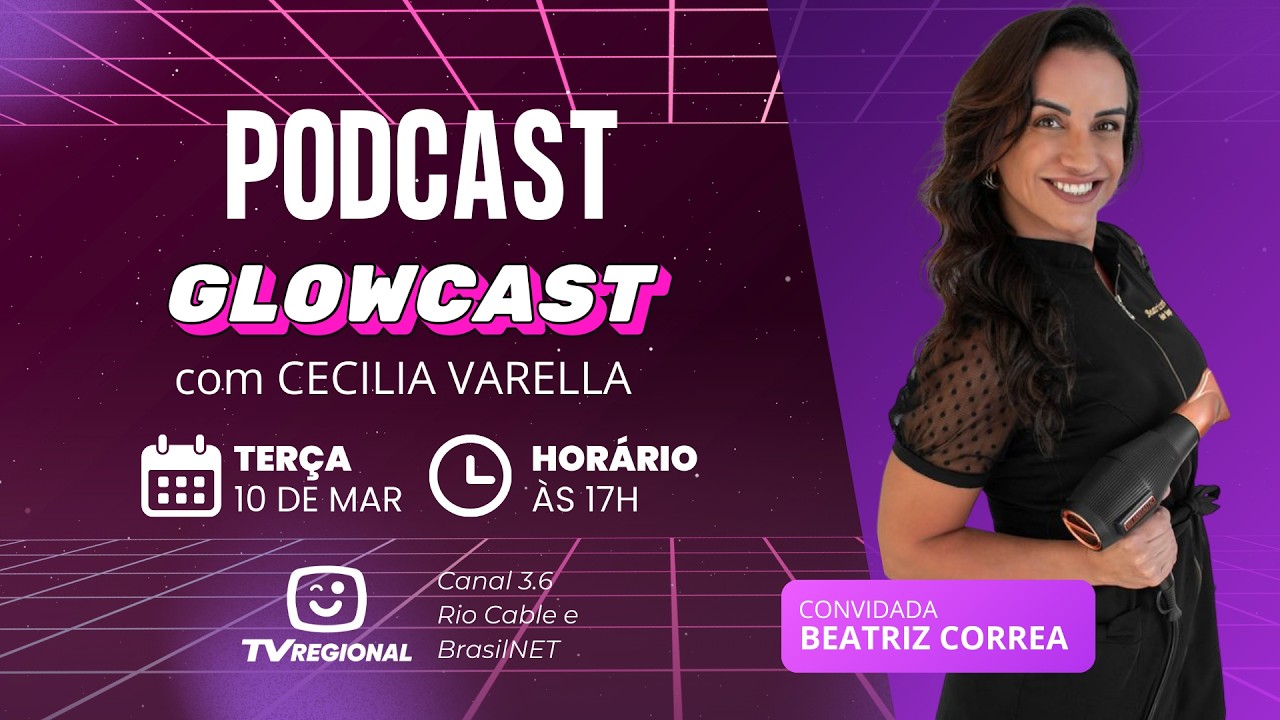 Glowcast - Convidada: Beatriz Correa