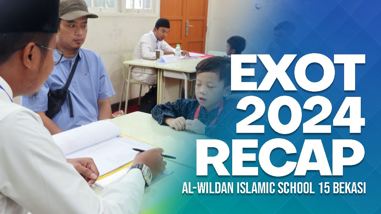 EXOT 2024 AL-WILDAN ISLAMIC SCHOOL 15 BEKASI RECAP