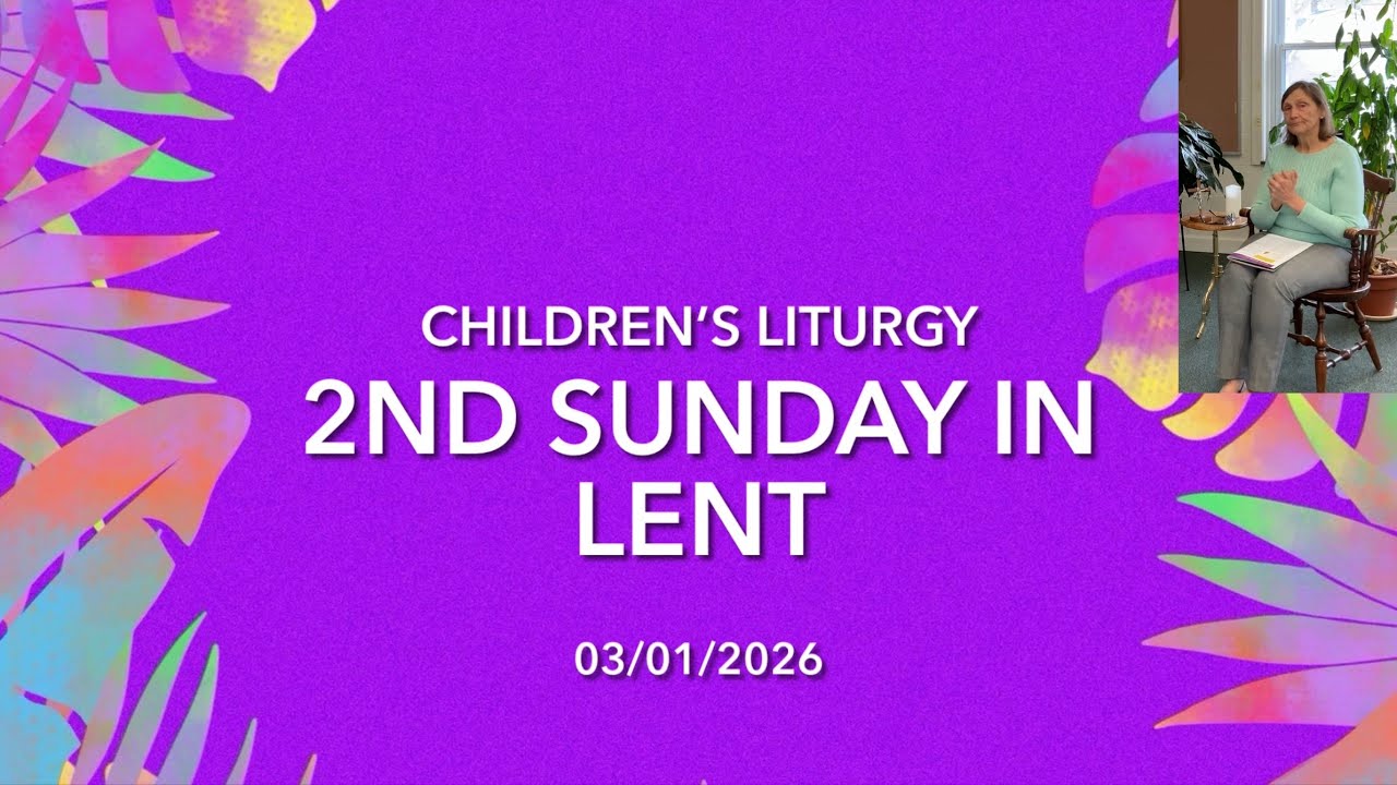 CHILDREN’S LITURGY | 2ND SUNDAY IN LENT (03/01/2026)