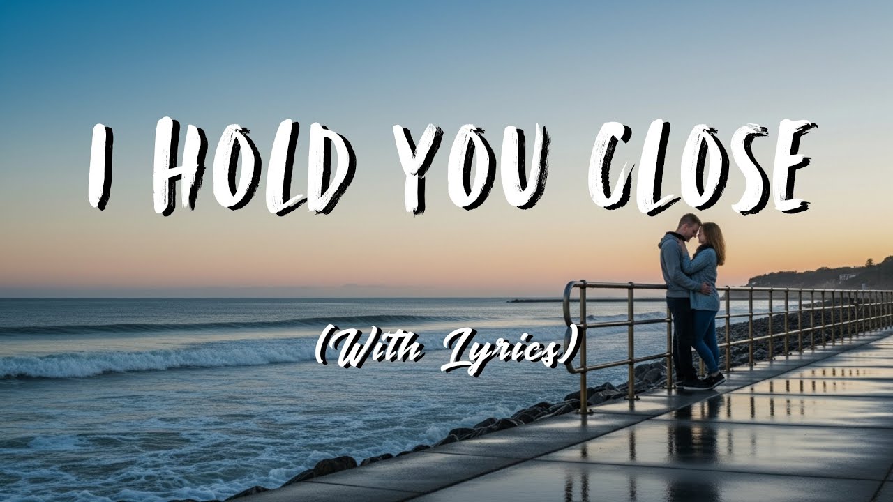 I Hold You Close: A Calm Romantic Ballad (Lyrics)