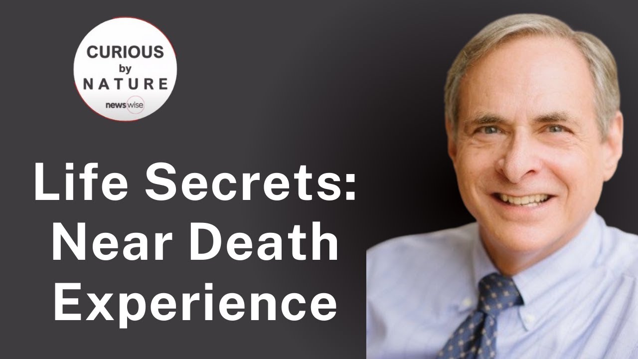 “Lessons from Near-Death Experiences” I Curious by Nature I Dr. Bruce Greyson