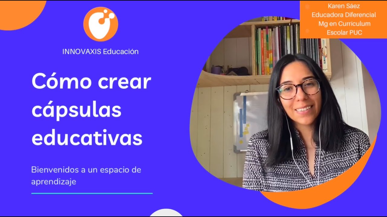 Cap&iacute;tulo 1: C&oacute;mo crear C&aacute;psulas Educativas, Serie C&aacute;psulas de Aprendizaje Innovaxis