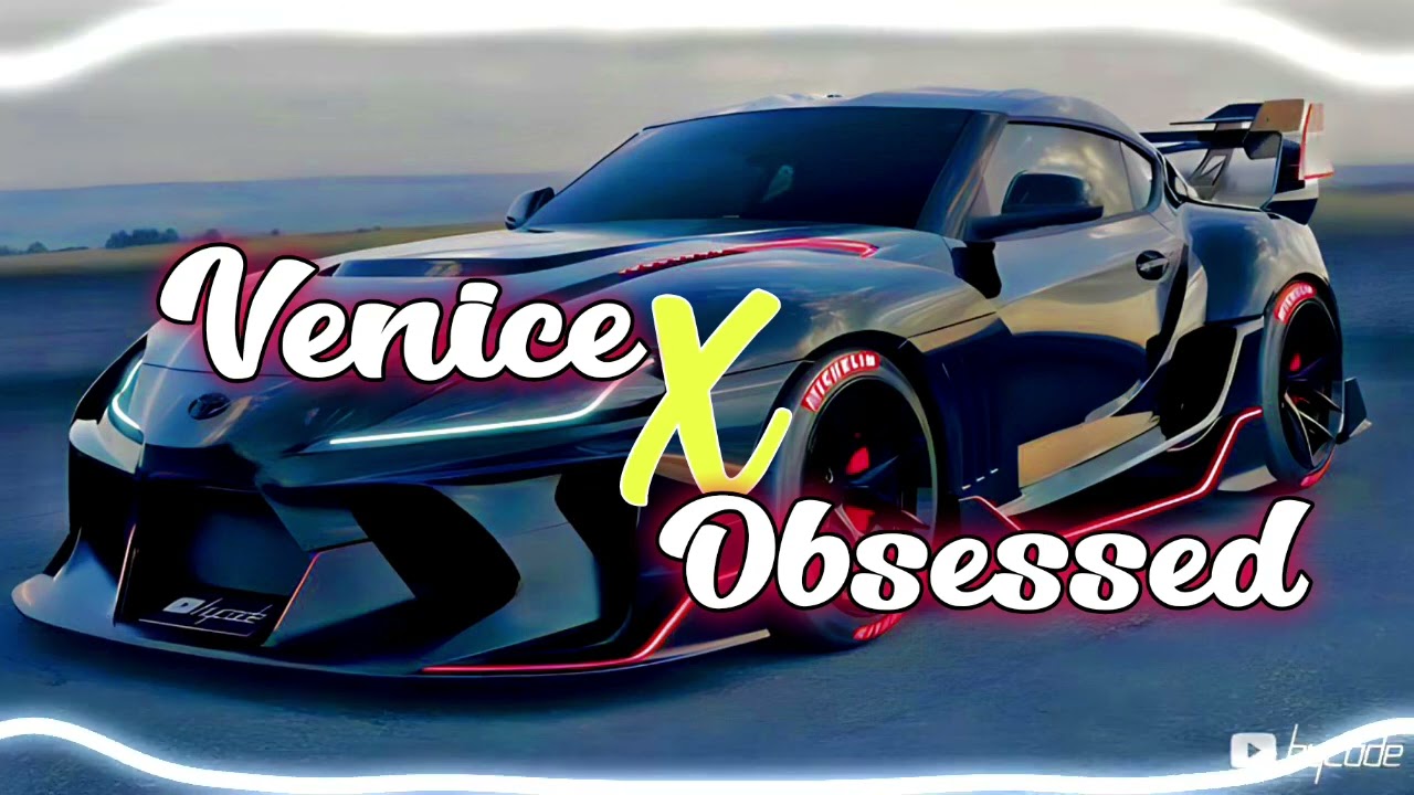 Venice x Obsessed Mashup - Slowed and reverb