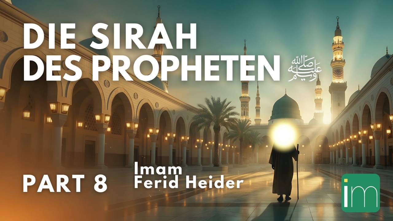 Sirah des Propheten ﷺ | Part 8 mit Imam Ferid Heider