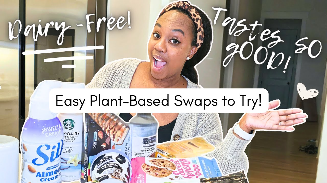 Trying Plant-Based Foods: EASY Dairy-Free Swaps that actually tastes GOOD!