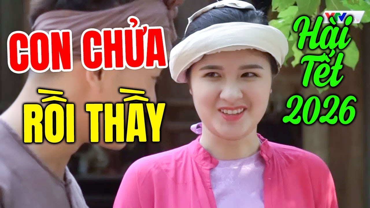 H&agrave;i Tết 2026 Hay Nhất | CON CHỬA RỒI THẦY | Cười Vỡ Bụng Với H&agrave;i D&acirc;n Gian Mới Nhất 2026