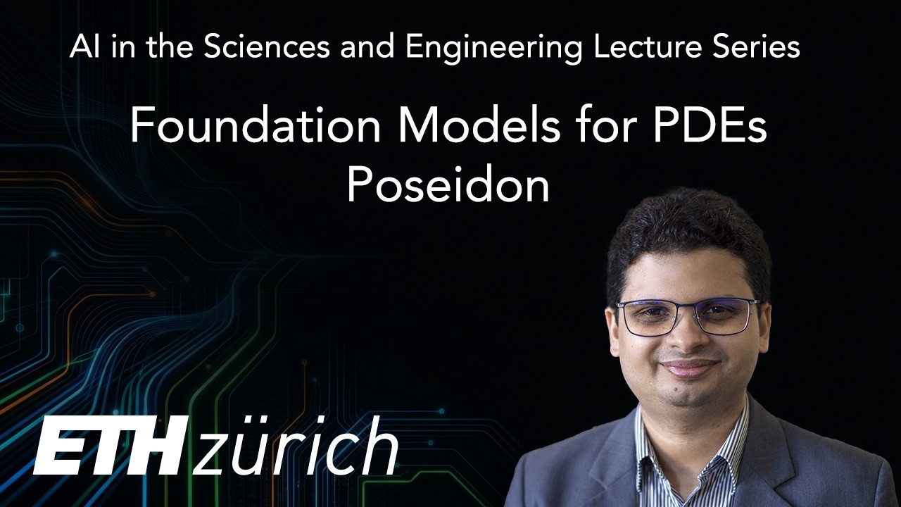 ETH Zürich AISE 2025: Lecture 12 Foundation Models for PDEs - Poseidon