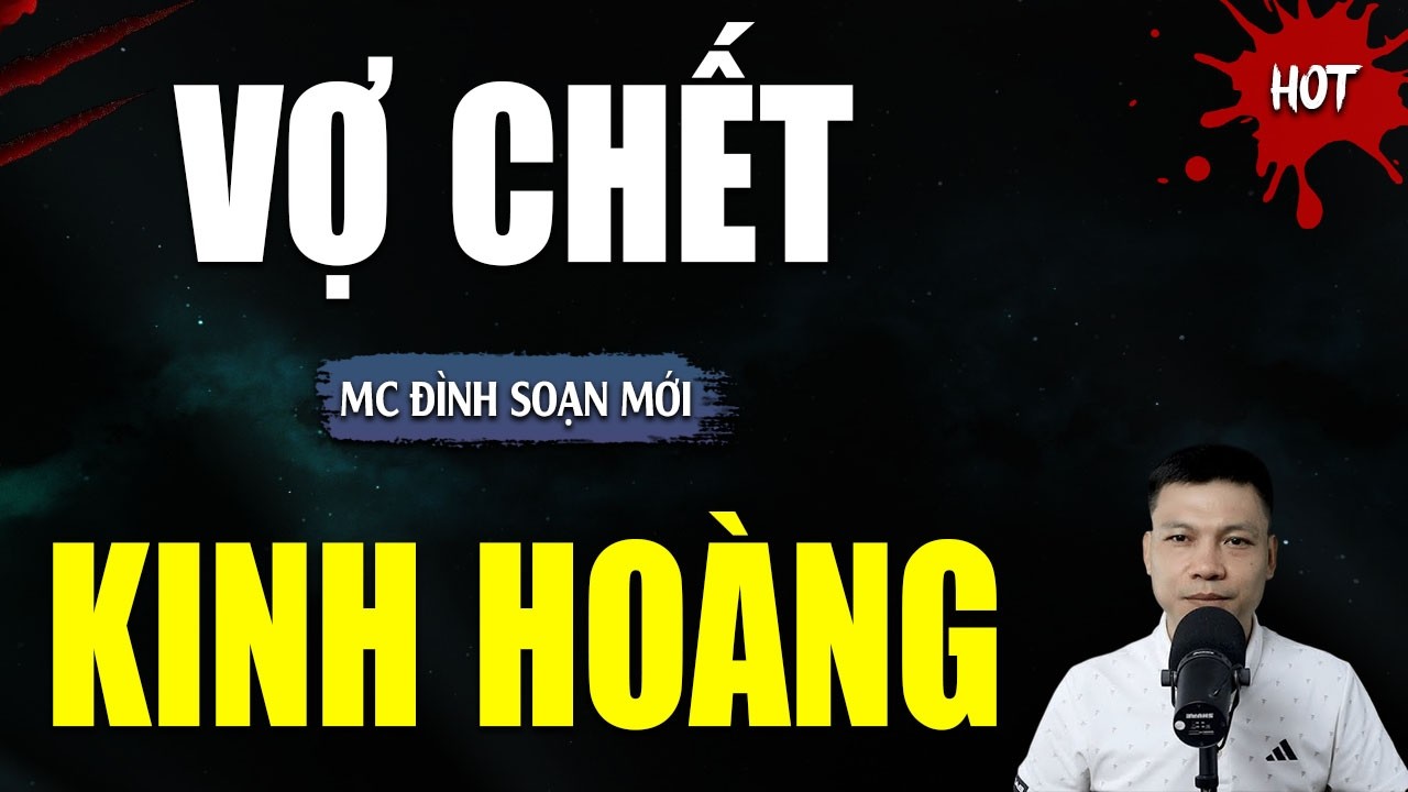 TRUYỆN MA : VỢ CHẾT KINH HOÀNG | TUYỂN TẬP TRUYỆN KINH DỊ NHẤT MC ĐÌNH SOẠN KỂ
