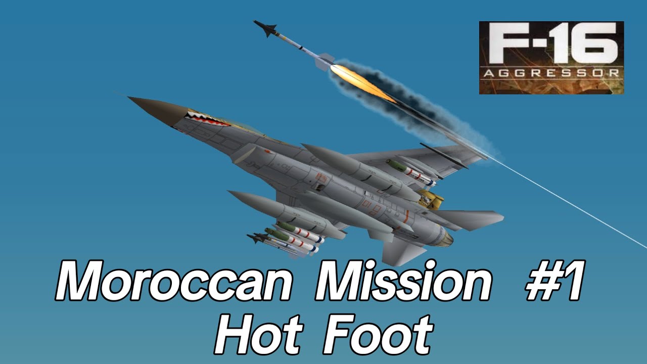 Hot Foot - Moroccan mission #1  |  F-16 Aggressor Gameplay Win10