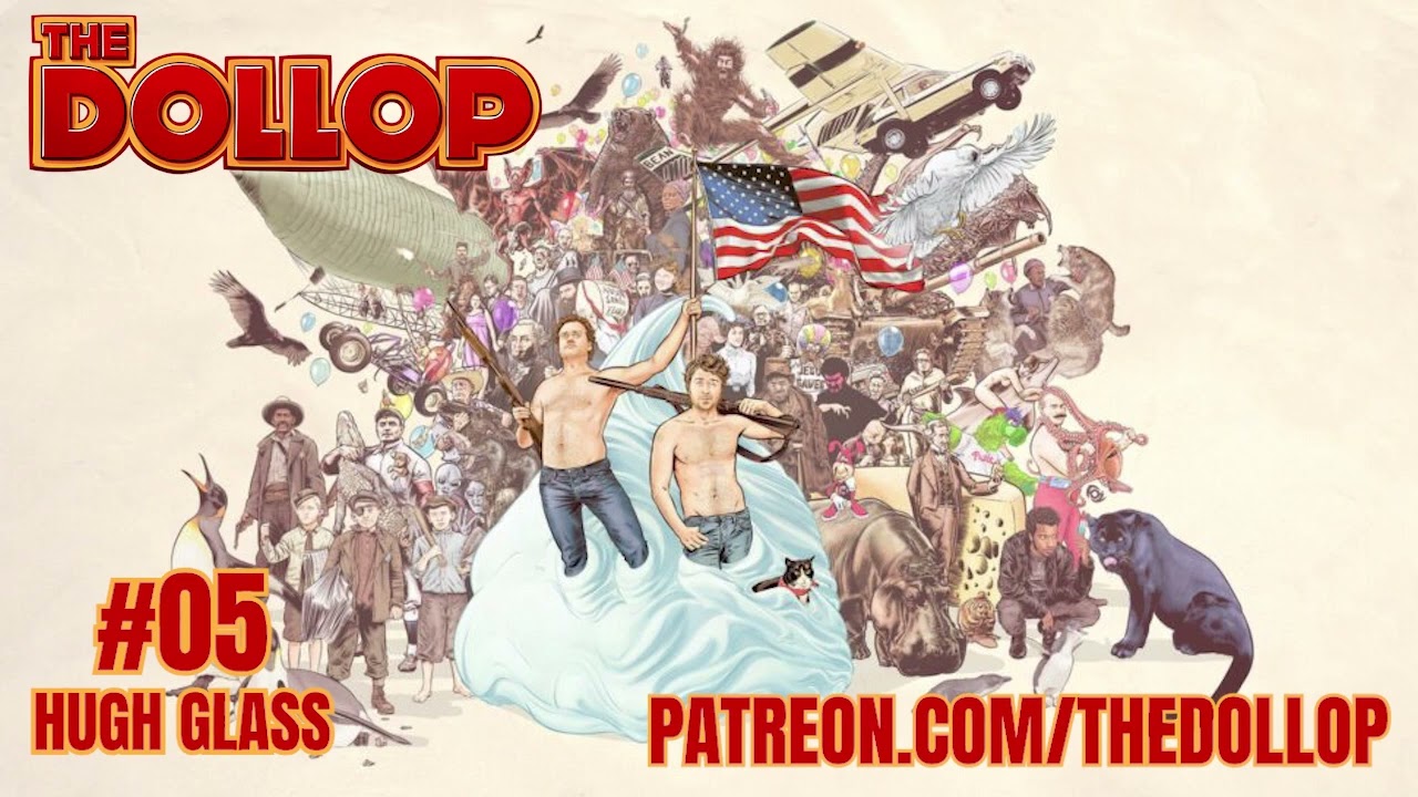 The Dollop Podcast Ep 05- Hugh Glass