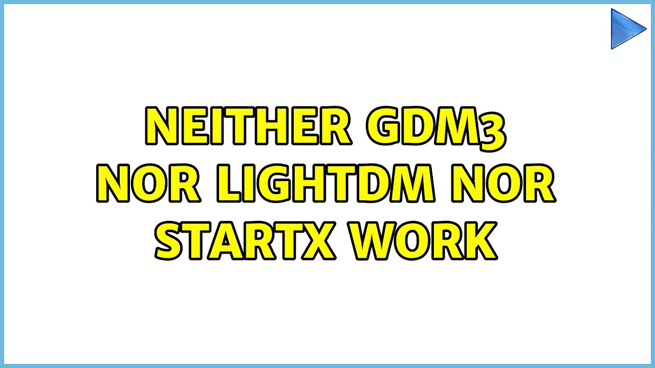 Ubuntu: neither gdm3 nor lightdm nor startx work