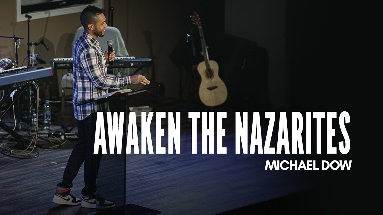 Awaken the Nazarites | Michael Dow