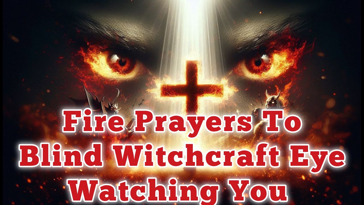 Holy Ghost Fire Prayer to Destroy Witchcraft Monitoring Spirits & Demonic Watchers