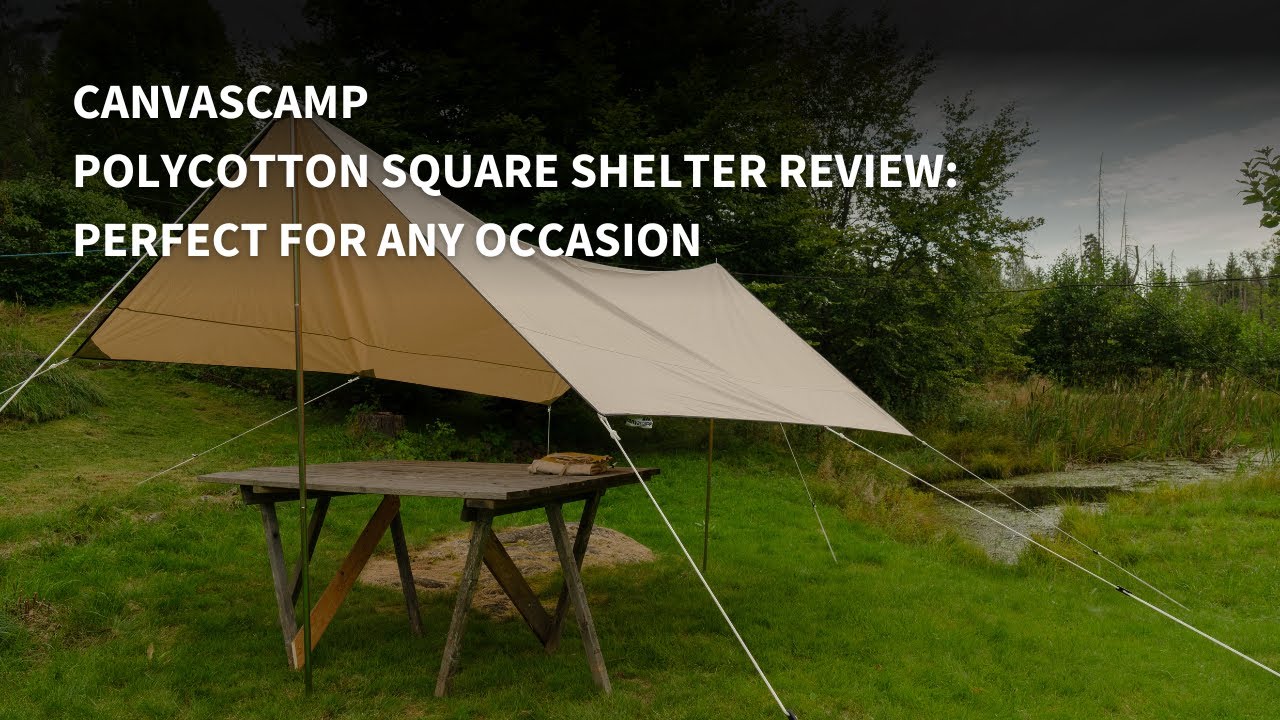 CanvasCamp Polycotton Square Shelter Review: perfect for any occasion