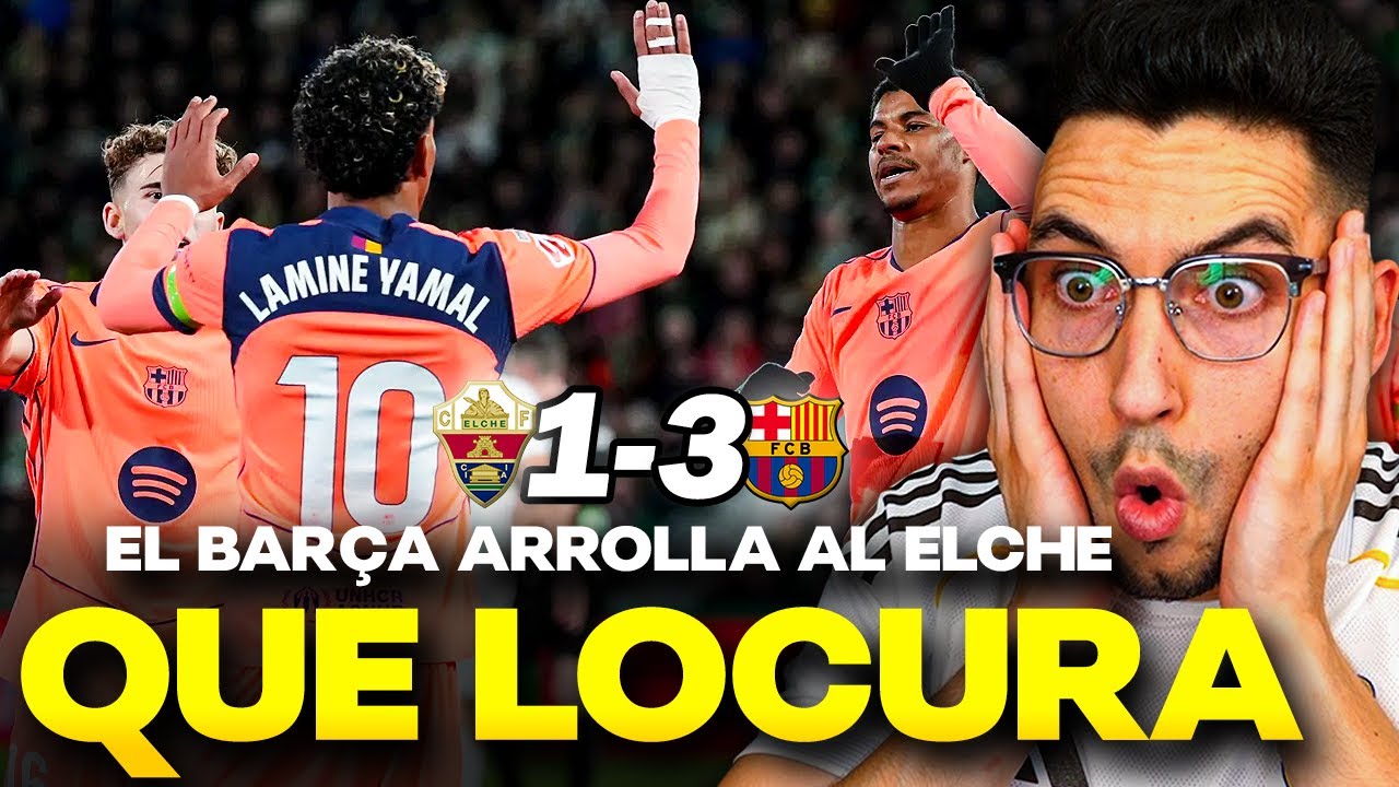 EL BARÇA fue IMPARABLE (1-3) contra el ELCHE...PARTIDAZO de LAMINE y DE JONG