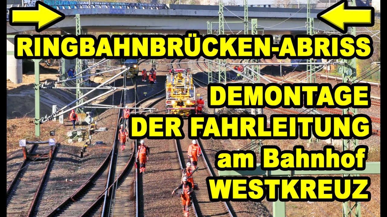 BAUSTELLE RINGBAHNBRÜCKE - Fahrleitungs-Demontage + Tiefbauarbeiten  für BRÜCKENABRISS über RINGBAHN