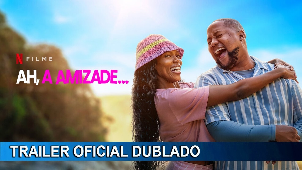 Ah, a Amizade&hellip; 2026 Trailer Oficial Dublado