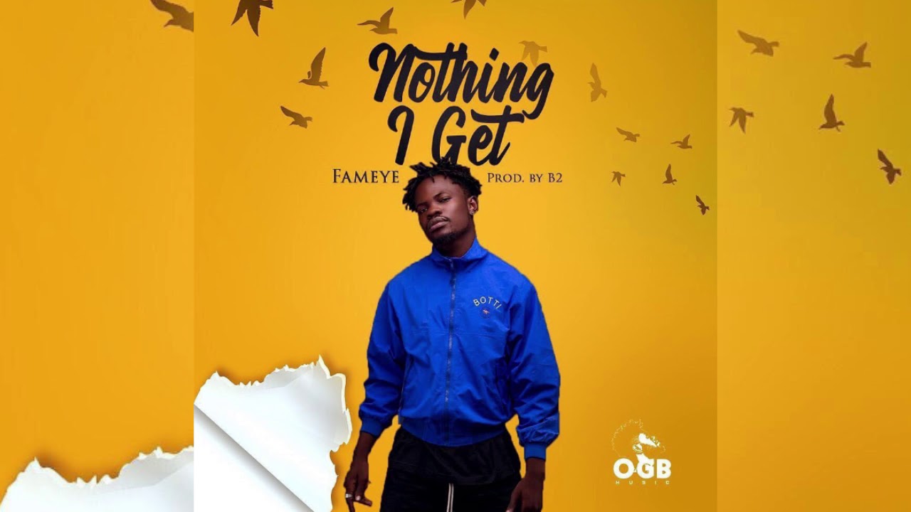 Fameye &ndash; Nothing I Get (Prod By B2) (Audio)