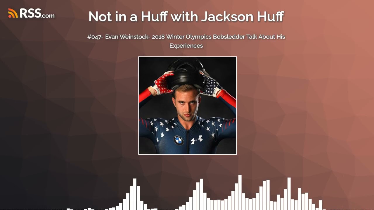 #047- Evan Weinstock- 2018 Winter Olympics Bobsledder Talk About His Experiences