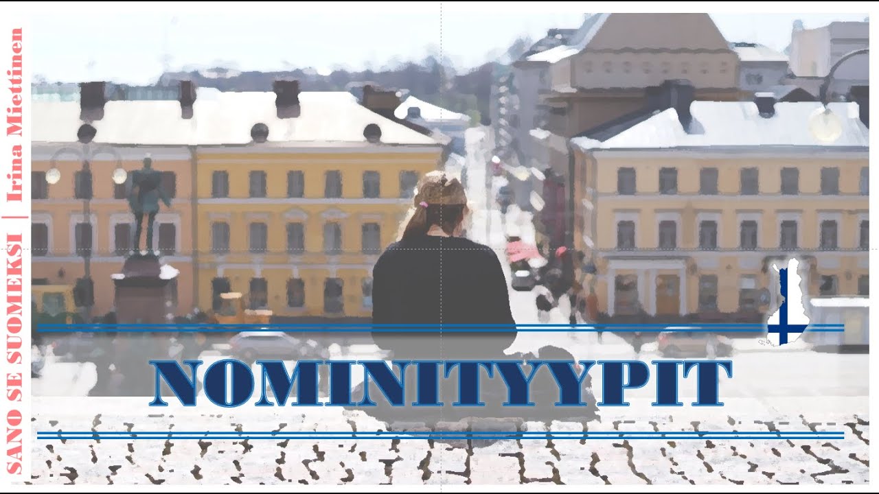 Suomen kieli I Nominityypit I Yksikön vartalot I Finnish noun types & stems