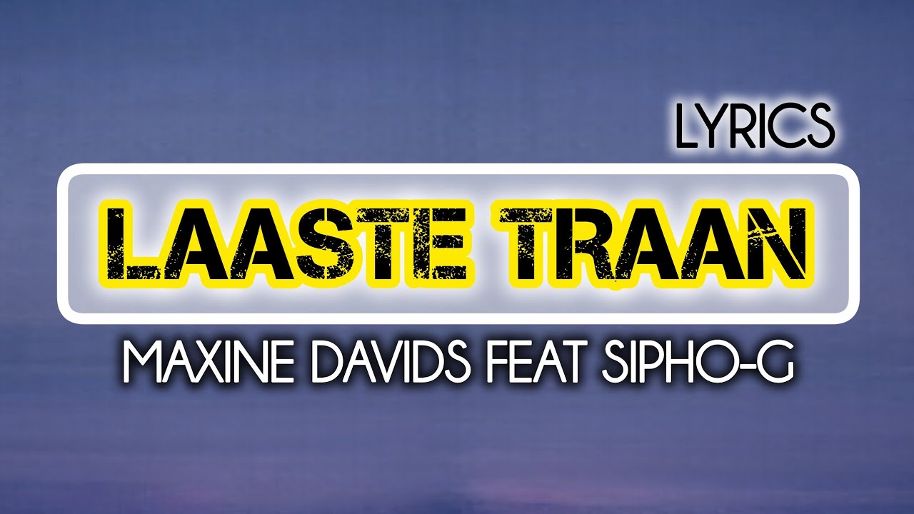 Maxine Davids, Sipho-G - Laaste Traan. (Lyrics)