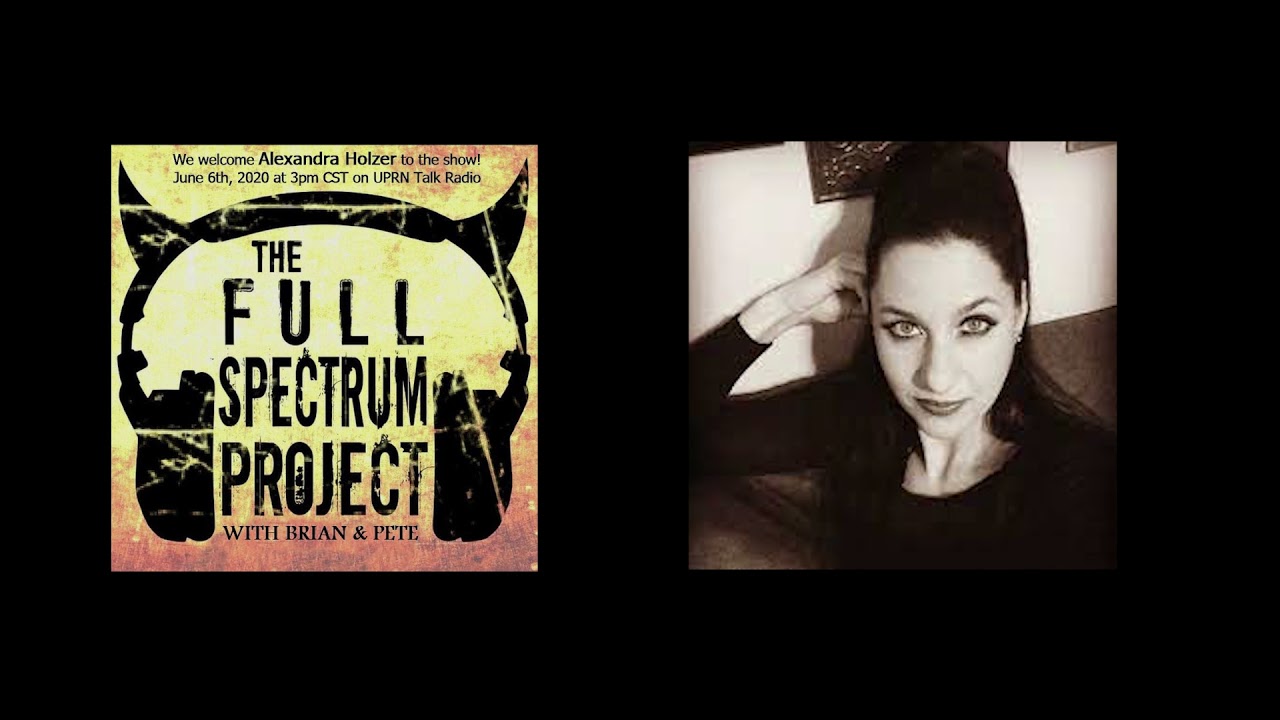 The Full Spectrum Project: Alexandra Holzer, June 06, 2020