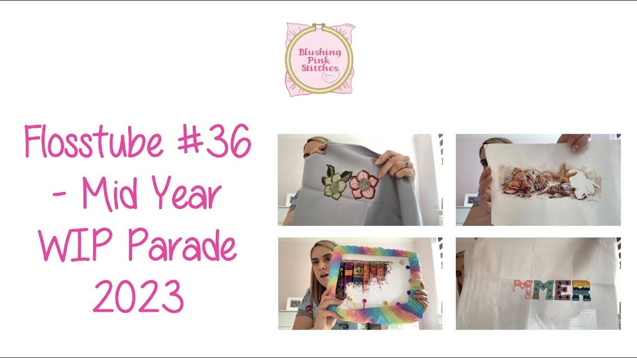 Flosstube 36 - Mid Year WIP Parade 2023