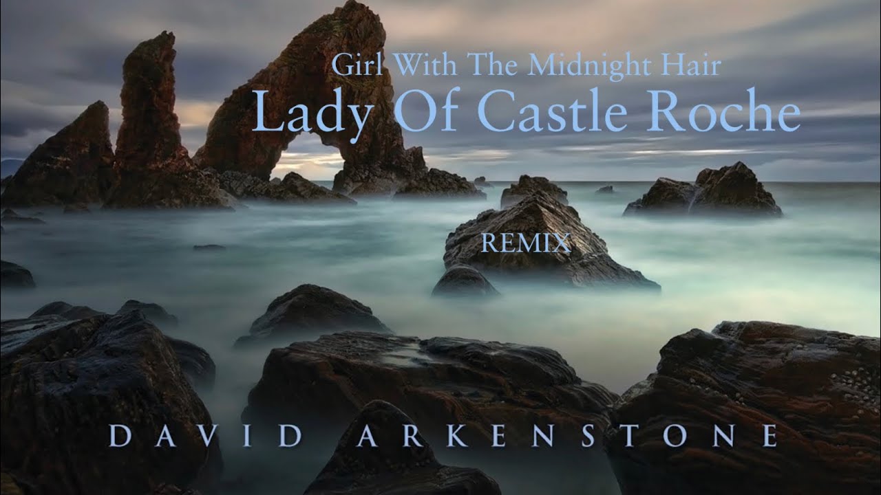 The Lady Of Castle Roche / The Girl With The Midnight Hair REMIX
