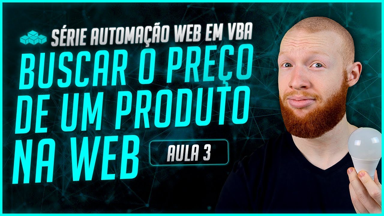 Buscar Preço de um Produto na Web com VBA - Aula 3 - [Série Automação WEB em VBA (WEB Scraping)]