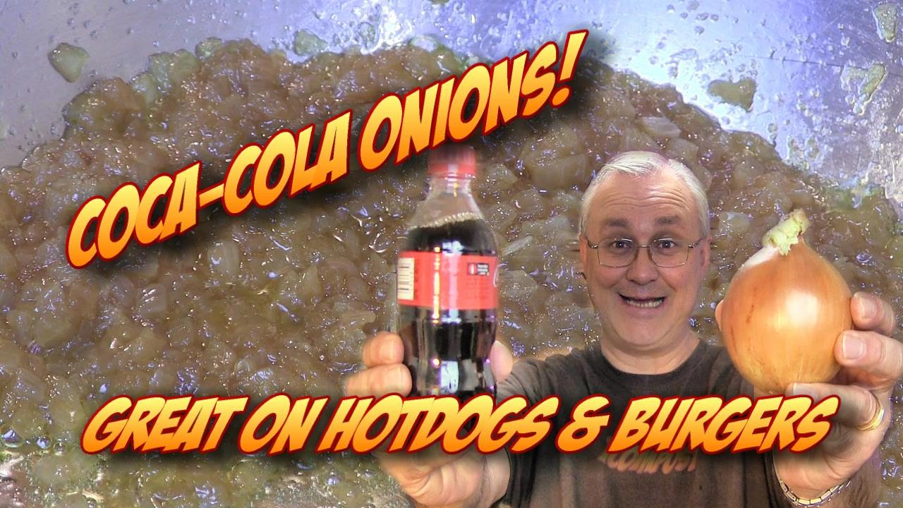 Coca-Cola Onions! For Hotdogs, Burgers, & Brats