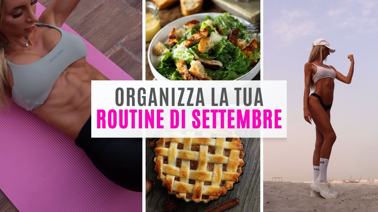 CREA LA TUA ROUTINE DI SETTEMBRE | Sane abitudini, nutrizione, fitness e mindset positivo