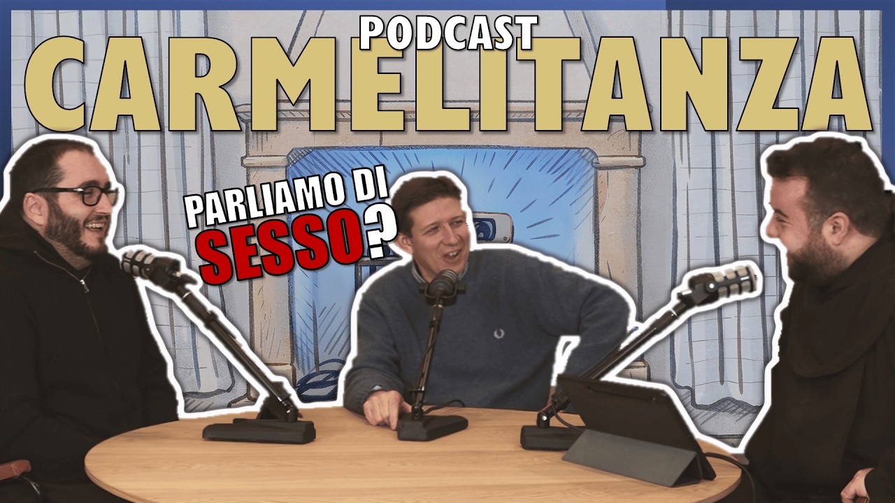 SESSO, FEDE E TABÙ [CARMELITANZA EP6]