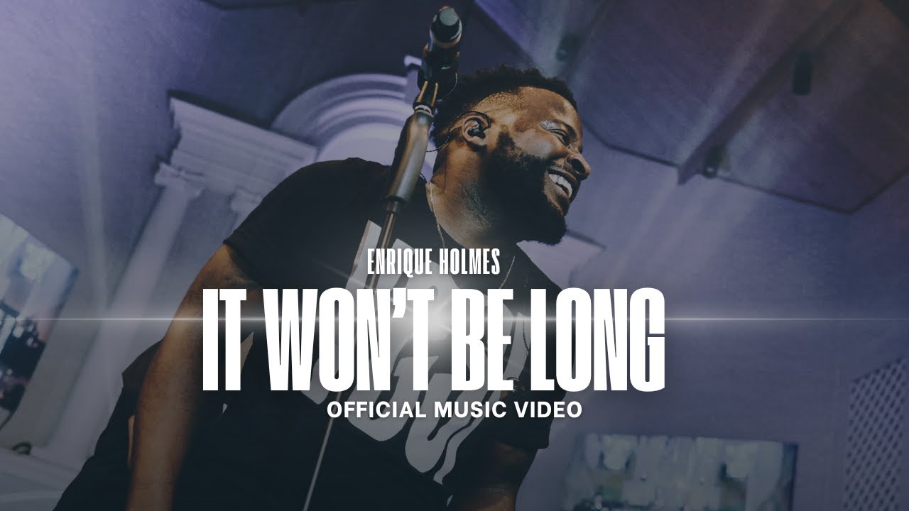 Enrique Holmes - It  Won't Be Long (Official Video)