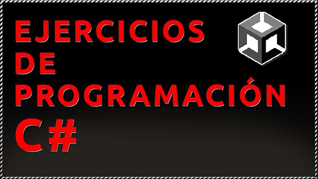 {Ejercicios de PROGRAMACI&Oacute;N B&Aacute;SICA en C# para resolver en Unity} - Paquete Unity 📎
