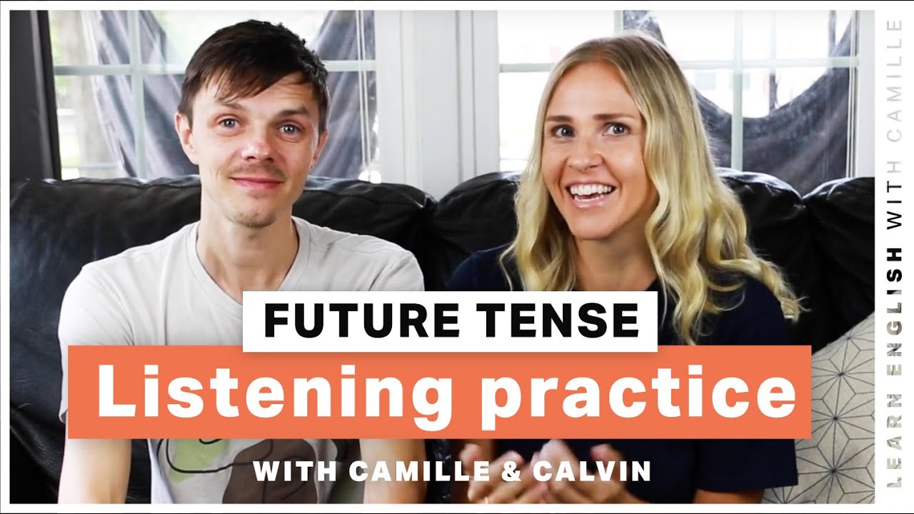 FUTURE tense Listening practice — Learn English with Camille & @CalvinHanson