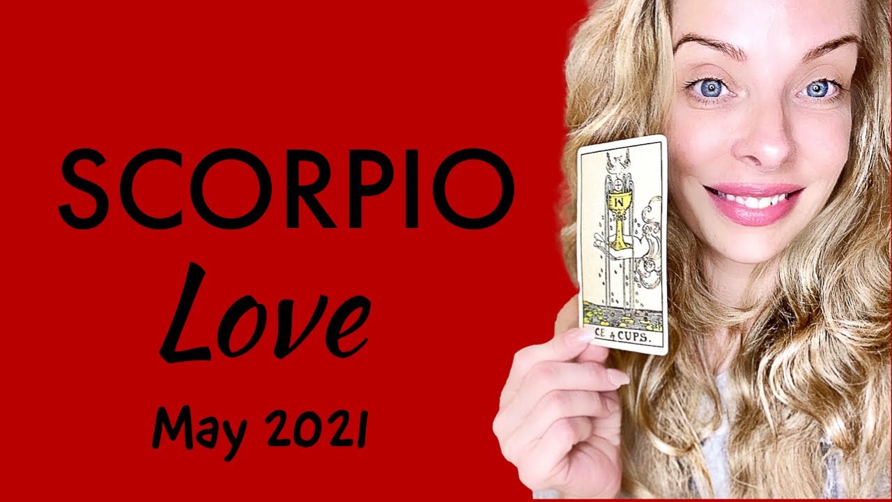 SCORPIO:  💕 A Soulmate Who Wants to Love You 💕  May 2021