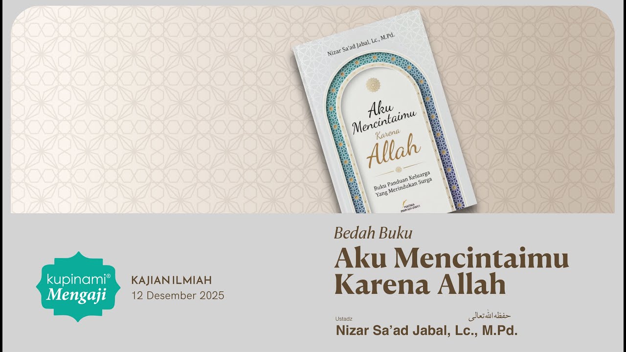 📚 (Bedah Buku) AKU MENCINTAIMU KARENA ALLAH - 🎙 Ustadz Nizar Sa'ad Jabal, Lc., M.Pd. حفظه الله تعالى