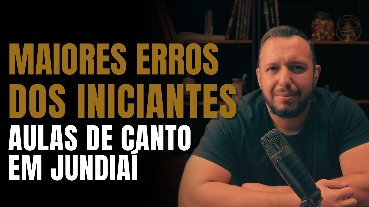 Aulas de Canto Jundiai  - Os Maiores ERROS dos Iniciantes