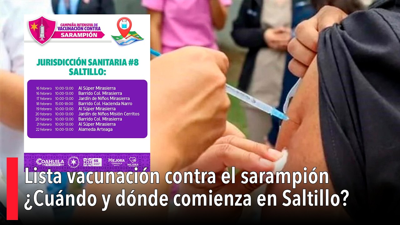Coahuila alista vacunación masiva contra el sarampión ¿Cuándo y dónde comienza en Saltillo?