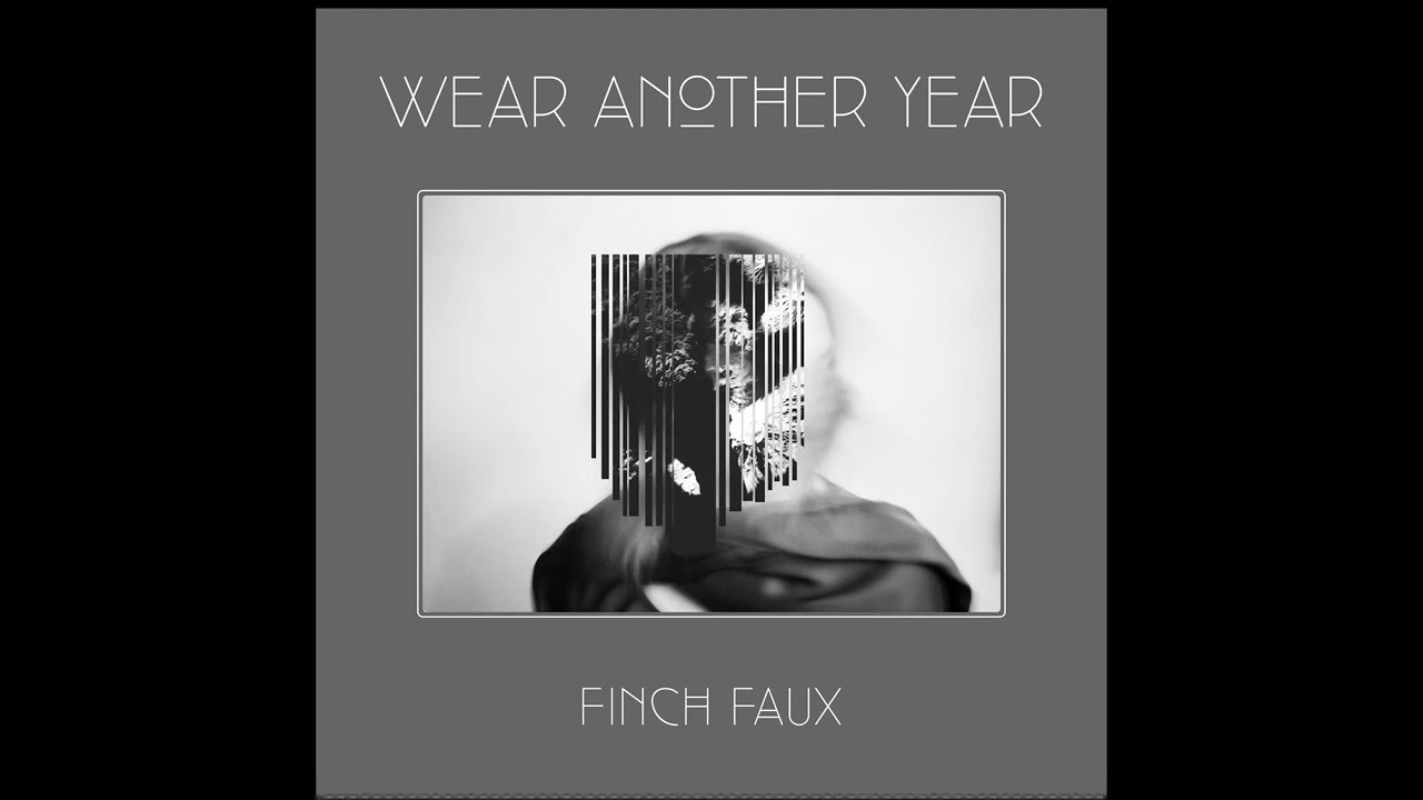 Finch Faux - Wear Another Year (Official Audio)