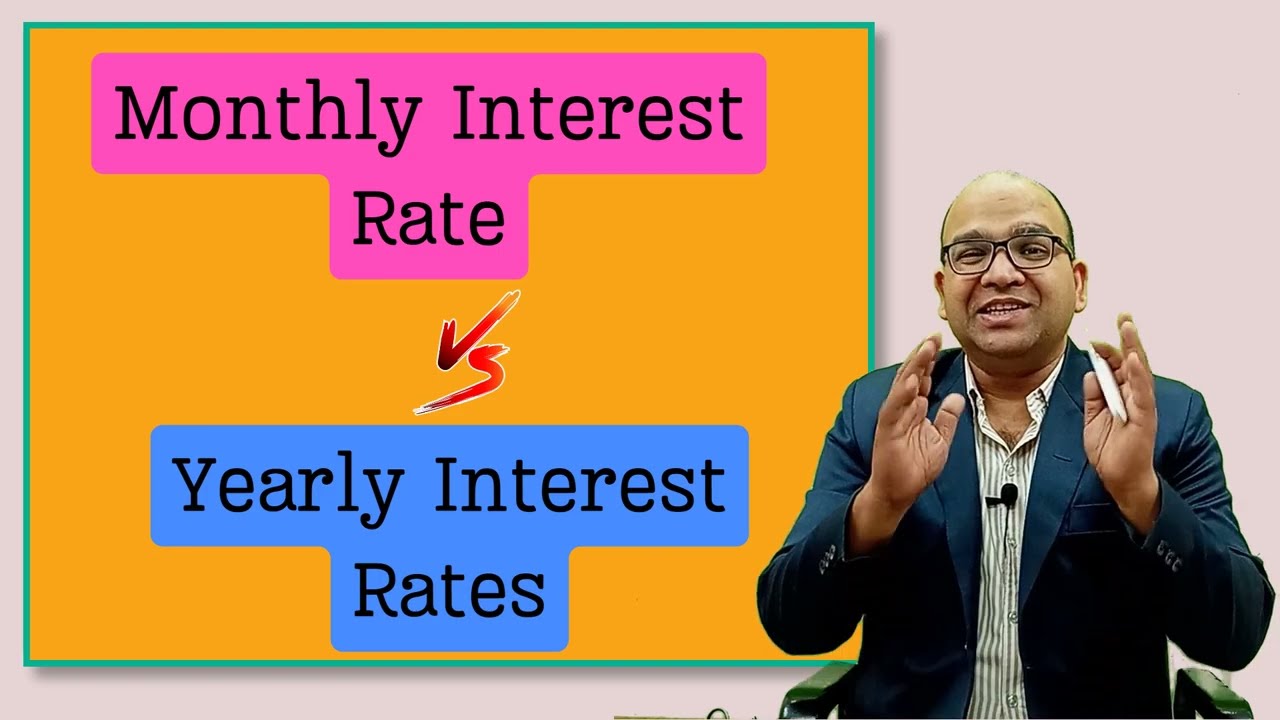 Difference between Monthly Interest rates and yearly interest rates of bank loans