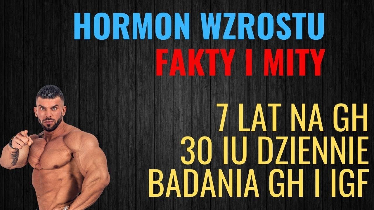 HORMON WZROSTU - FAKTY I MITY / RETENCJA PO GH / JAK BADAĆ GH/IGF / BEZPIECZNY POZIOM IGF