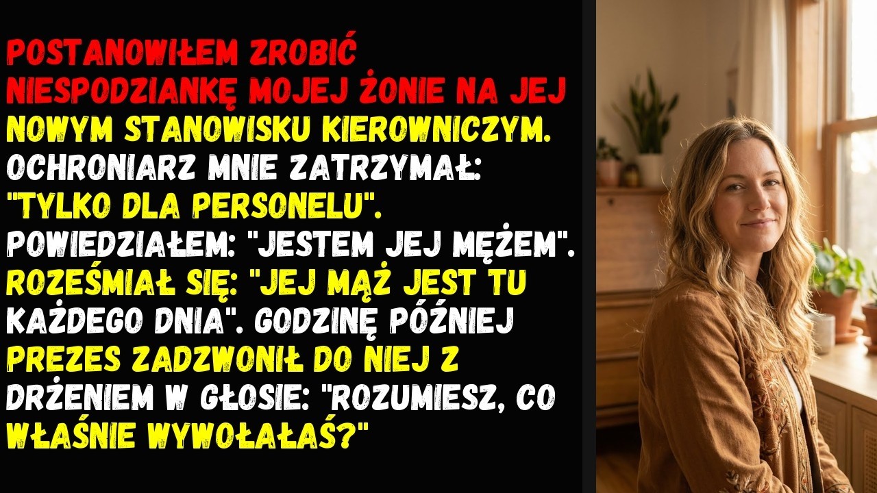 Postanowiłem zrobić niespodziankę mojej żonie na jej nowym stanowisku kierowniczym.