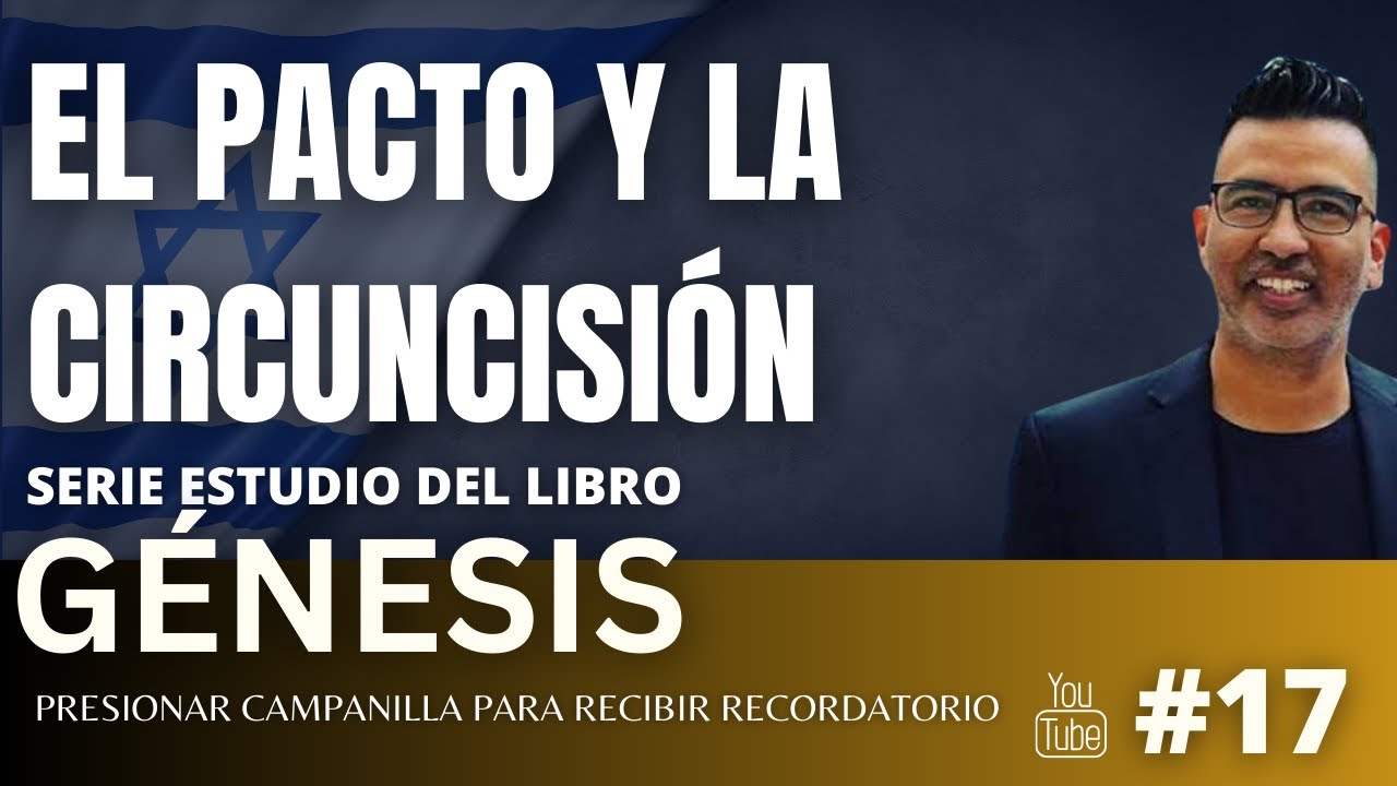 El pacto prometido y el pacto de la circuncisión, estudio de Génesis capitulo 17.