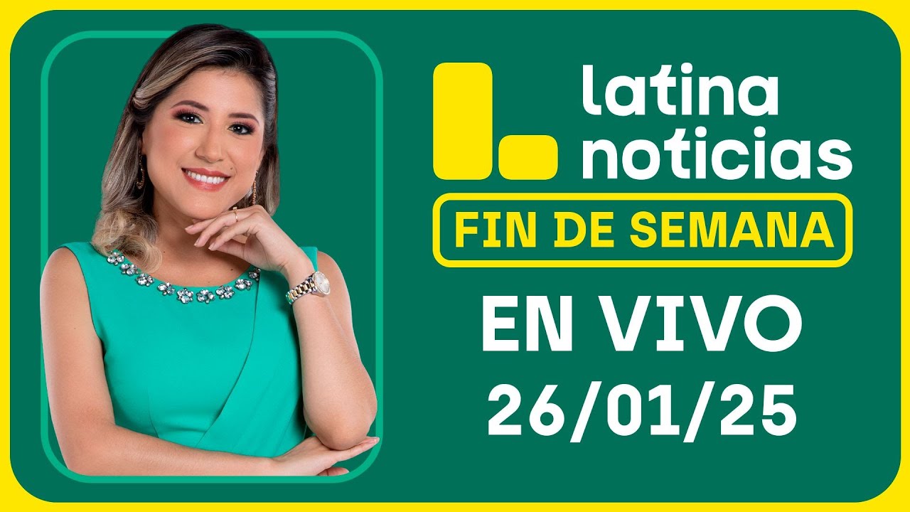 LATINA NOTICIAS EDICIÓN MATINAL - DOMINGO 26 DE ENERO DEL 2025