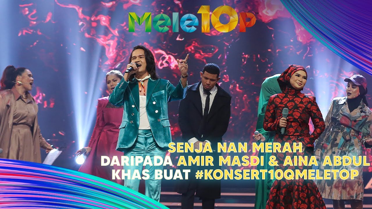 Senja Nan Merah | Amir Masdi & Aina Abdul |#Konsert10QMeleTOP| Nabil, Hawa, Sherry, Kak Lina, Uyaina